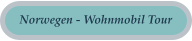 Norwegen - Wohnmobil Tour