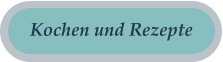 Kochen und Rezepte